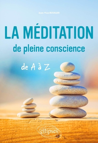 Jean-yves Bouiller - La méditation de pleine conscience de A à Z.