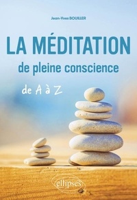 Domaine public télécharger des livres audio La méditation de pleine conscience de A à Z 9782340095595 par Jean-Yves Bouiller, Marine Colombel ePub