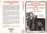 Jean-Yves Boursier - La guerre de partisans dans le sud-ouest de la France, 1942-1944 - La 35e brigade FTP-MOI [Francs-tireurs et partisans de la main d'oeuvre immigrée].