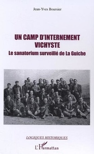 Jean-Yves Boursier - Un camp d'internement vichyste - Le sanatorium surveillé de La Guiche.