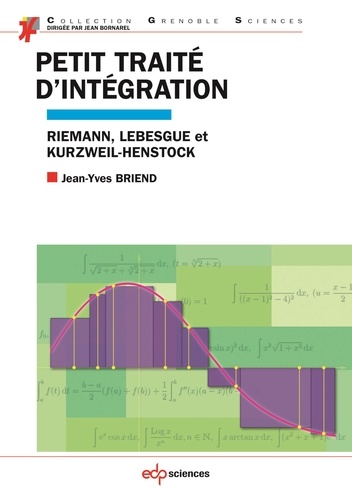 Petit traité d'intégration. Riemann, Lebesgue et Kurzweil-Henstock
