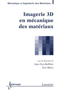 Jean-Yves Buffière et Eric Maire - Imagerie 3D en mécanique des matériaux.