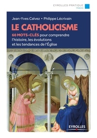 Jean-Yves Calvez et Philippe Lécrivain - Le catholicisme.