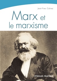 Jean-Yves Calvez - Marx et le marxisme - Une pensée, une histoire.