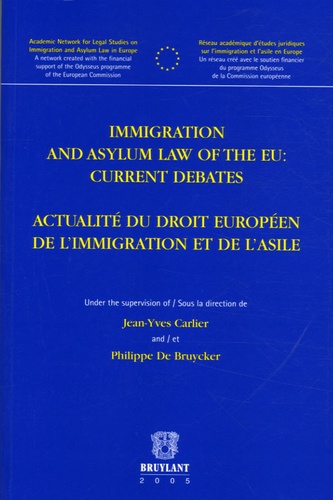 Jean-Yves Carlier et Philippe De Bruycker - Actualité du droit européen de l'immigration et de l'asile - Immigration and Asylum Law of the EU : current debates.