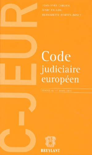 Jean-Yves Carlier et Marc Fallon - Code judiciaire européen - Textes au 1er mars 2003.
