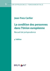 Jean-Yves Carlier - La condition des personnes dans l'Union européenne - Recueil de jurisprudence.