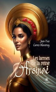 Jean-Yves Carrez-Maratray - Les larmes de la reine Arsinoé.