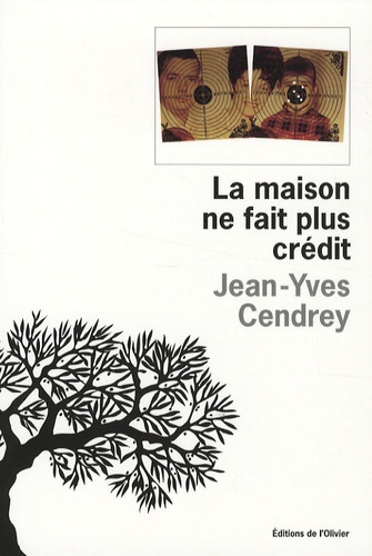 Jean-Yves Cendrey - La maison ne fait plus crédit.