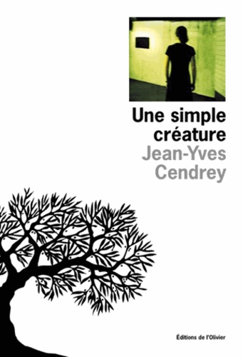 Jean-Yves Cendrey - Une Creature Simple.