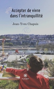 Jean-Yves Chapuis - Accepter de vivre dans l'intranquillité.