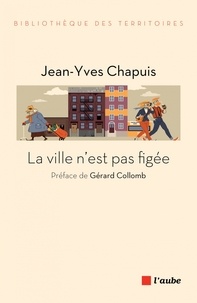 Jean-Yves Chapuis - La ville n'est pas figée.