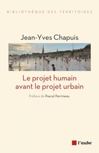 Jean-Yves Chapuis - Le projet humain avant le projet urbain.