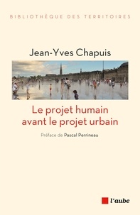 Jean-Yves Chapuis - Le projet humain avant le projet urbain.