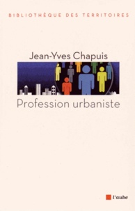 Jean-Yves Chapuis - Profession urbaniste.