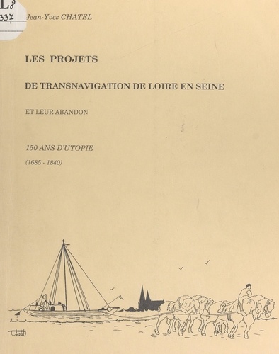 Les projets de transnavigation de Loire en Seine par les rivières d'Eure et du Loir et leur abandon : 150 ans d'utopie, 1685-1840