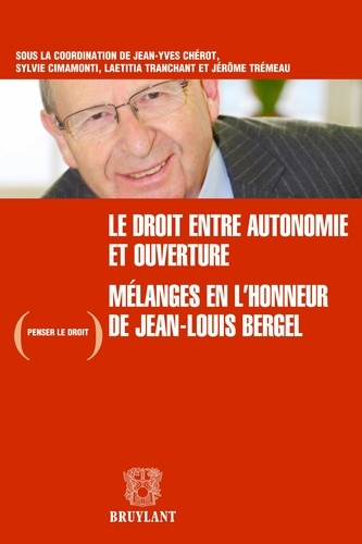 Le droit, entre autonomie et ouverture. Mélanges en lhonneur de Jean-Louis Bergel