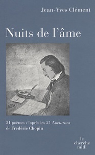 Jean-Yves Clément - Nuits de l'âme - 21 poèmes d'après les 21 Nocturnes de Frédéric Chopin.