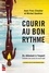 Courir au bon rythme. Tome 1, Du débutant à l'expert