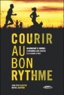 Jean-Yves Cloutier et Michel Gauthier - Courir au bon rythme - Du débutant à l'expert : s'entraîner avec succès à la course à pied.