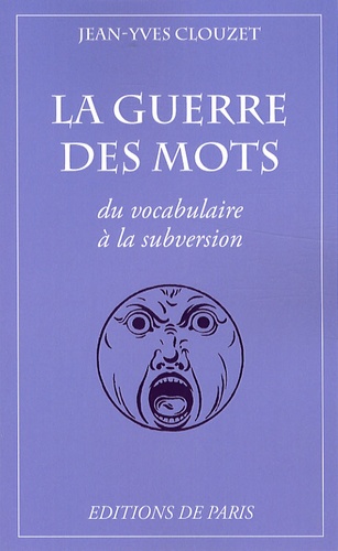 Jean-Yves Clouzet - La guerre des mots - Du vocabulaire à la subversion.