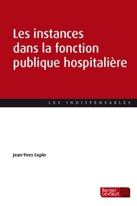 Jean-Yves Copin - Les instances dans la fonction publique hospitalière - Guide pratique.