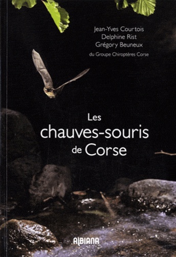 Jean-Yves Courtois et Delphine Rist - Les chauves-souris de Corse.