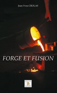 Jean-yves Crolas - Forge et Fusion.