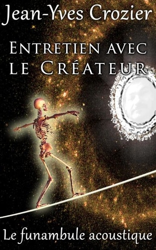  Jean-Yves Crozier - Entretien Avec Le Créateur - Le Funambule Acoustique, #11.