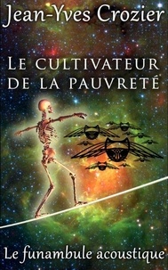  Jean-Yves Crozier - Le Cultivateur De La Pauvreté - Le Funambule Acoustique, #1.