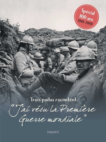 Jean-Yves Dana - Trois poilus racontent : "J'ai vécu la Première Guerre mondiale".