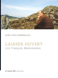 Jean-Yves Debreuille - Laisser ouvert - Lire François Montmaneix.