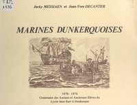 Jean-Yves Decanter et Jacky Messiaen - Marines dunkerquoises, 1878-1978 - Centenaire des anciens et anciennes élèves du lycée Jean Bart à Dunkerque.