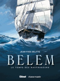 Jean-Yves Delitte - Belem Tome 1 : Le temps des naufrageurs.