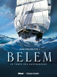 Jean-Yves Delitte - Le Belem - Tome 01 - Le Temps des naufrageurs.