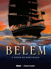 Jean-Yves Delitte - Le Belem - Tome 02 - Enfer en Martinique.