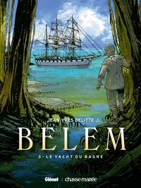Jean-Yves Delitte - Le Belem - Tome 03 - Le yacht du bagne.