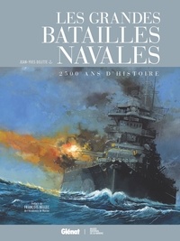 Jean-Yves Delitte - Les grandes batailles navales - 2 500 ans d'histoire.