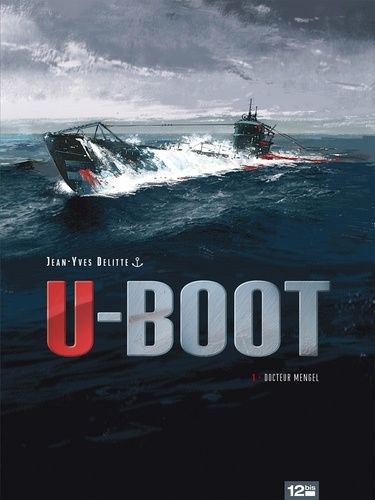 U-BOOT - Tome 01. Docteur Mengel