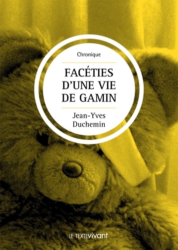 Jean-Yves Duchemin - Facéties d'une vie de gamin - Roman autobiographique.