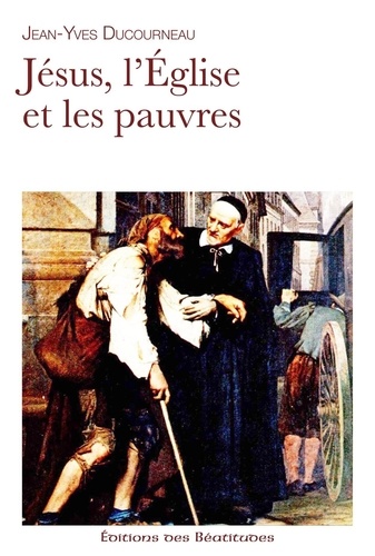 Jean-Yves Ducourneau - Jésus, l'Eglise et les pauvres.