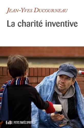 Jean-Yves Ducourneau - La charité inventive.