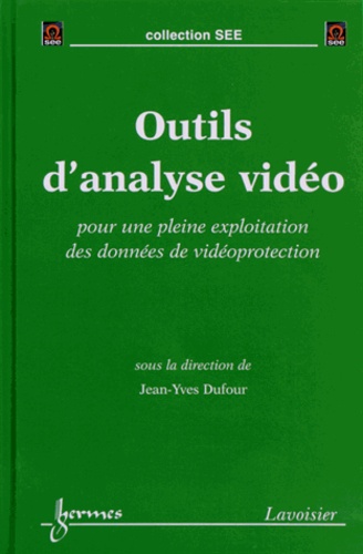 Jean-Yves Dufour - Outils d'analyse vidéo - Pour une pleine exploitation des données de vidéoprotection.