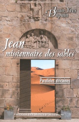 Jean-Yves Dupain - Jean missionnaire des sables - Parallèles africaines.