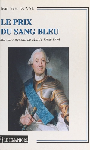 Le prix du sang bleu.. Joseph-Augustin de Mailly 1708-1794