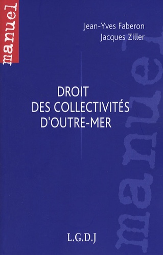 Jean-Yves Faberon et Jacques Ziller - Droit des collectivités d'outre-mer.