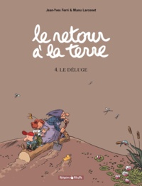 Jean-Yves Ferri et Manu Larcenet - Le retour à la terre Tome 4 : Le Déluge.