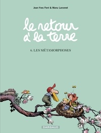 Jean-Yves Ferri et  Manu Larcenet - Le Retour à la terre - Tome 6 - Les Métamorphoses.