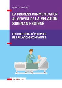 Jean-Yves Frenot - La Process Communication au service de la relation soignant-soigné.