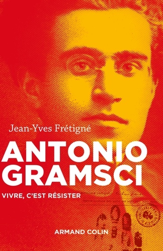 Antonio Gramsci. Vivre, c'est résister